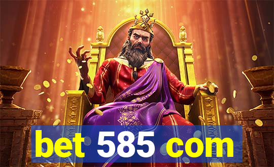 bet 585 com